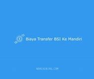 Biaya Admin Tf Bsi Ke Mandiri